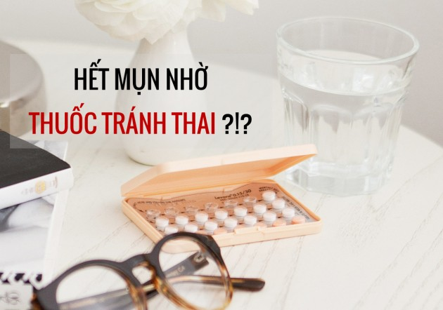 Dùng thuốc tránh thai để trị mụn, “tiên dược” hay “độc dược”?