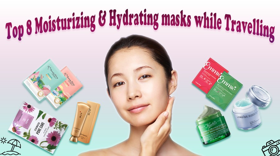Top 8 mặt nạ dưỡng ẩm bạn nên có khi đi du lịch