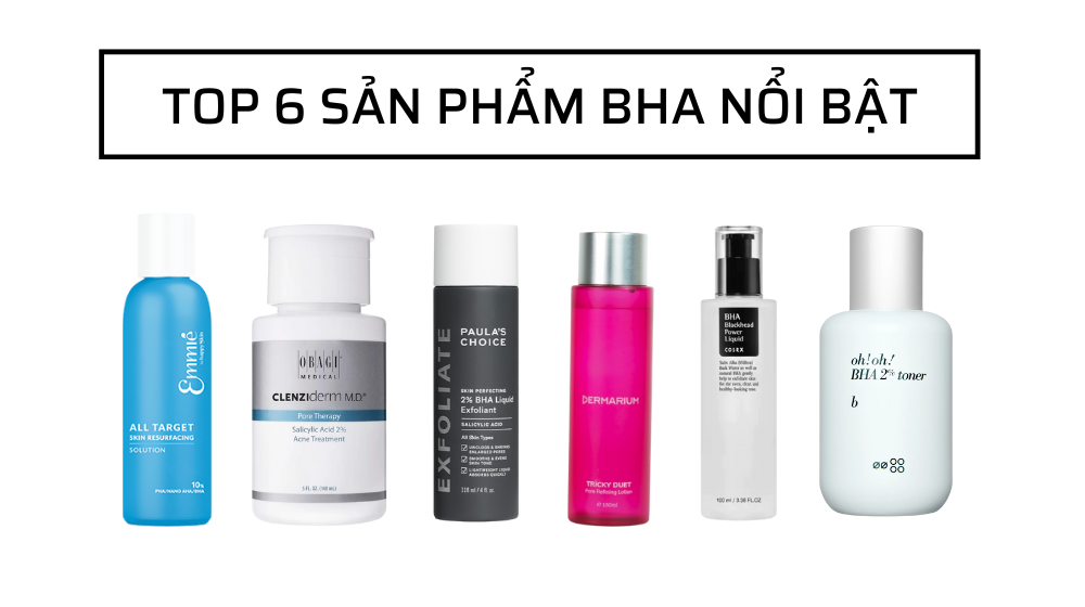 Review & So Sánh 6 Sản Phẩm BHA Nổi Bật