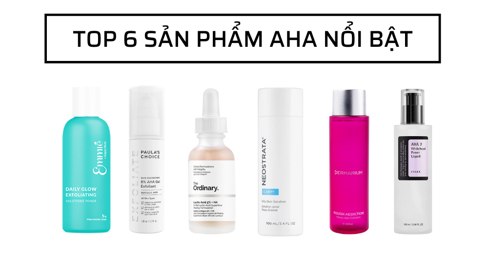 Review & so sánh các 6 sản phẩm AHA nổi bật