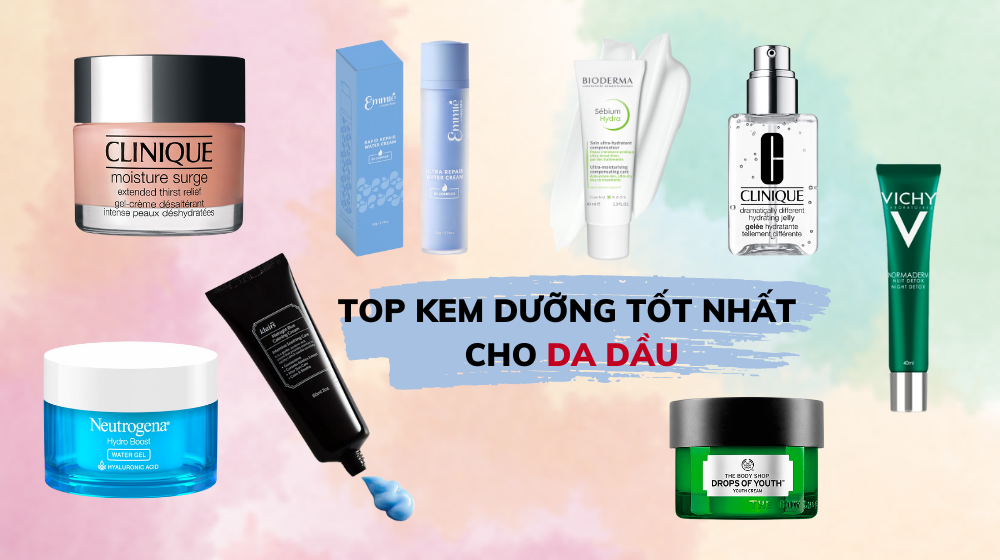 Top 8 Kem Dưỡng Dành Riêng Cho Da Dầu & Hỗn Hợp Thiên Dầu