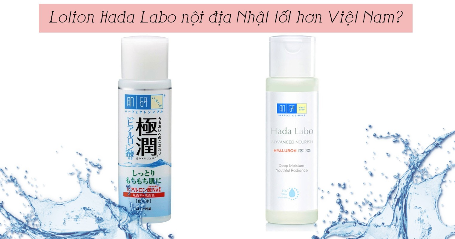 So sánh Lotion Hada Labo nội địa Nhật và Việt Nam