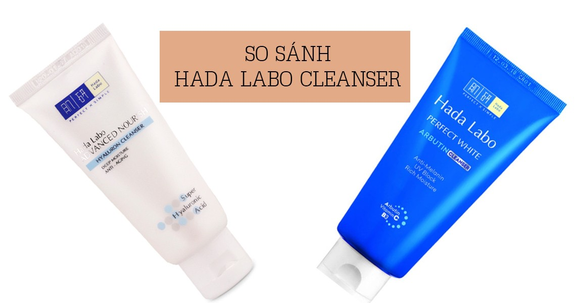 Review & so sánh hai sản phẩm sữa rửa mặt Hada Labo đình đám