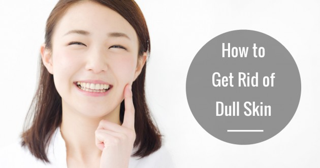 “Bắt mạch” nguyên nhân & 7 BÍ KÍP khắc phục da sạm xỉn màu, thiếu sức sống