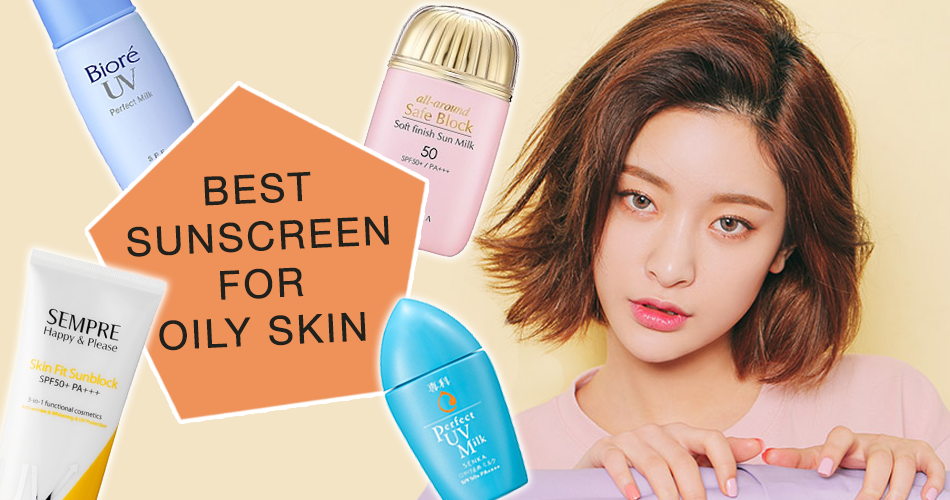 Top 10 Kem Chống Nắng Cho Da Dầu Được Yêu Thích Nhất Hiện Nay