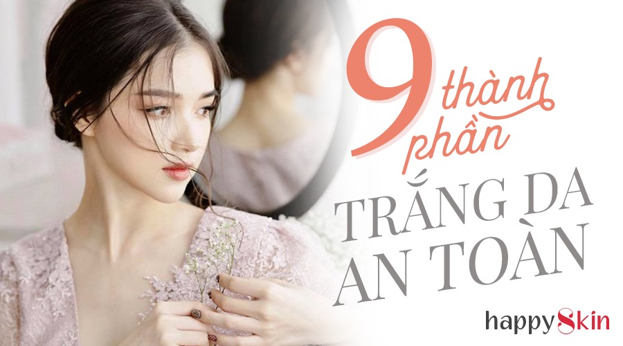9 thành phần làm trắng da an toàn thay thế Hydroquinone