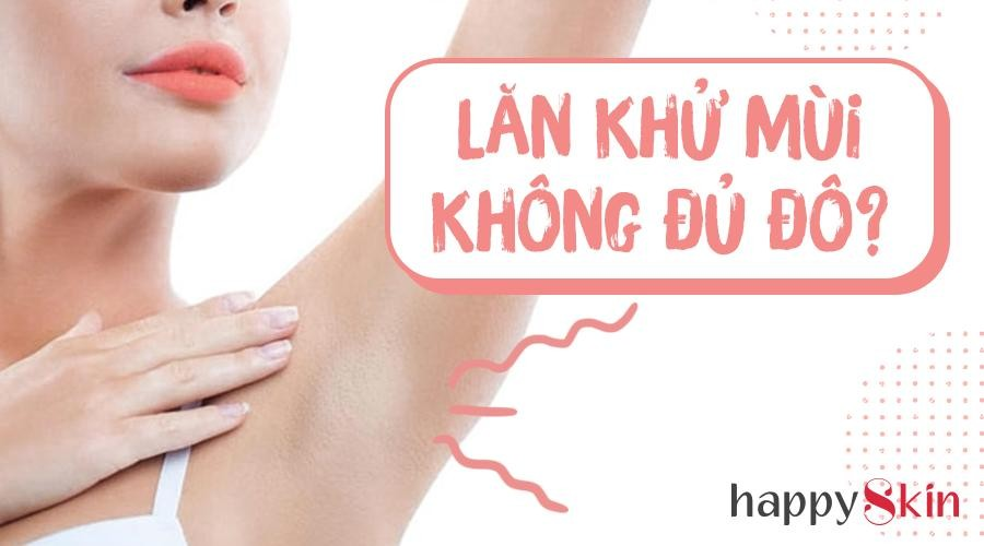 Làm gì khi lăn khử mùi của bạn không đủ đô?