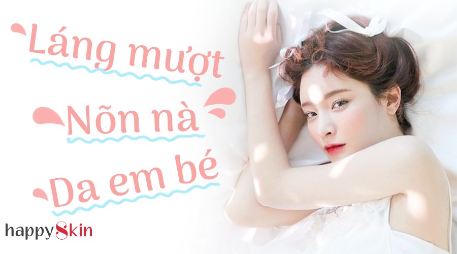 Muốn da láng mịn như em bé, thử ngay 7 tips sau