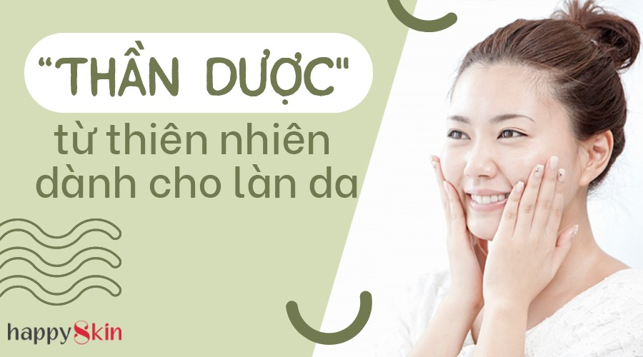 Những Sản Phẩm Chăm Sóc Da Thiên Nhiên Được Xem Là “Thần Dược”