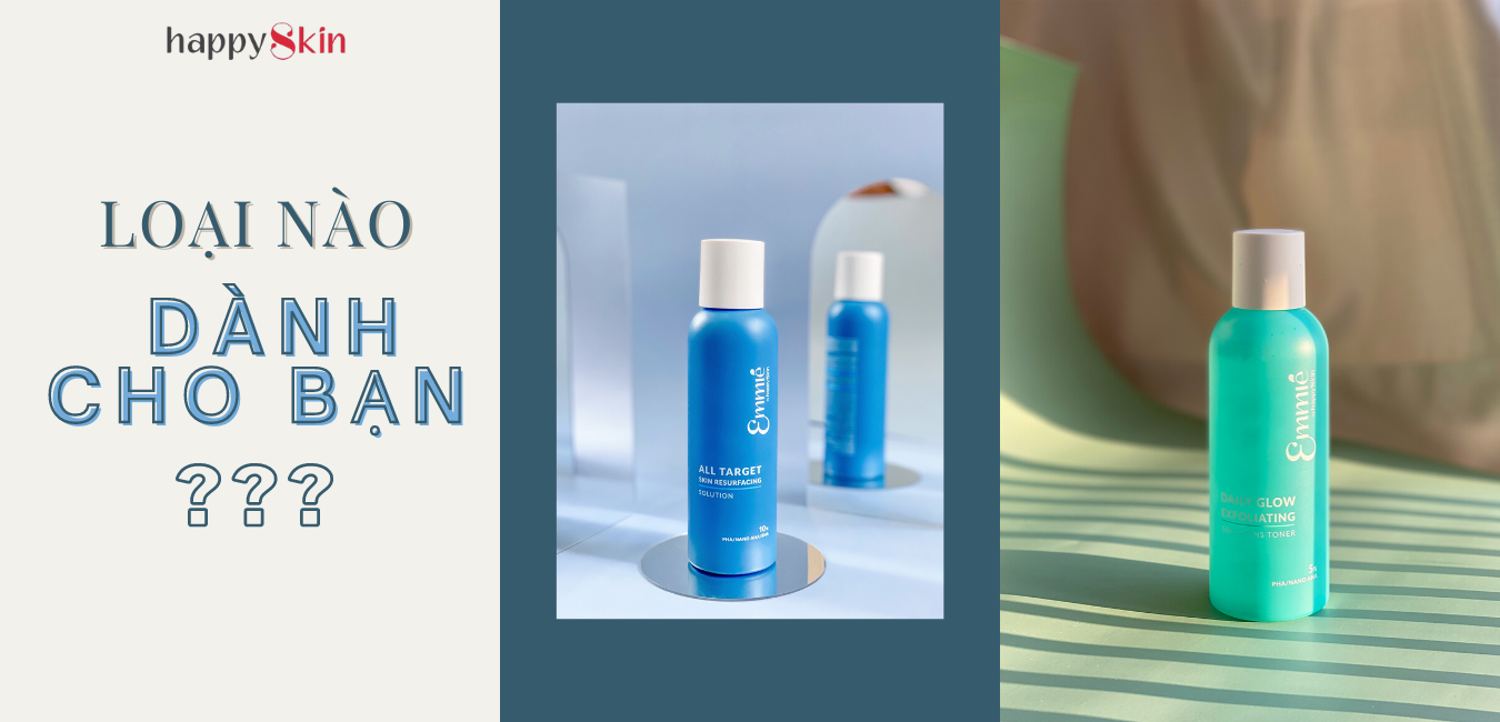 Acid Toner nào của Emmié by Happy Skin PHÙ HỢP VỚI BẠN ?