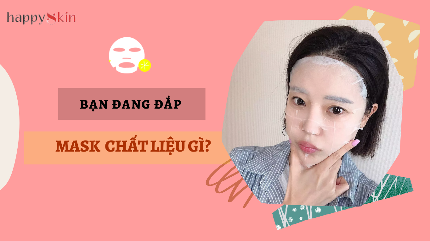 Chất liệu mặt nạ giấy – 90% người đắp mặt nạ không để ý đến điều này!