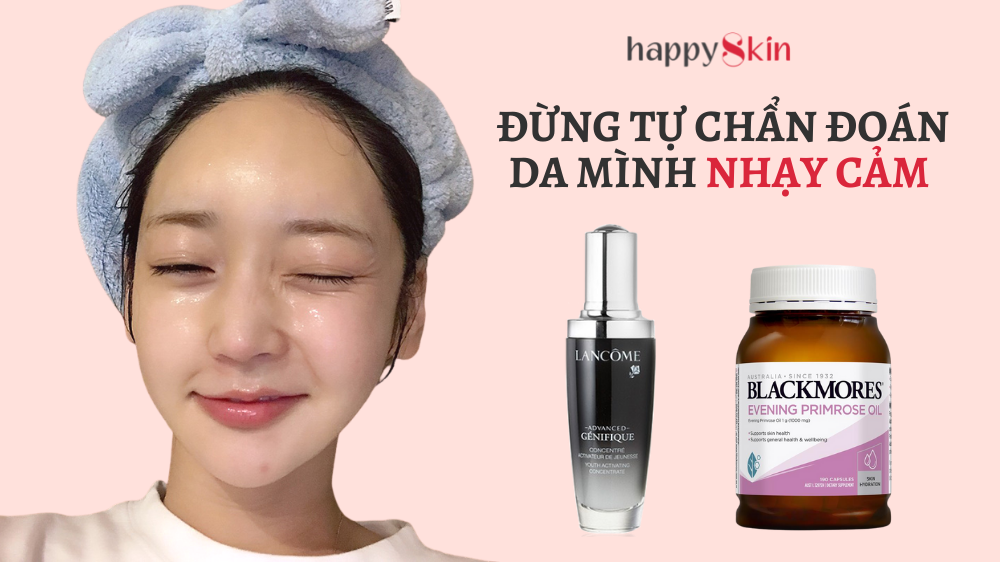 Đừng tự chẩn đoán da nhạy cảm nếu không có 4 dấu hiệu này
