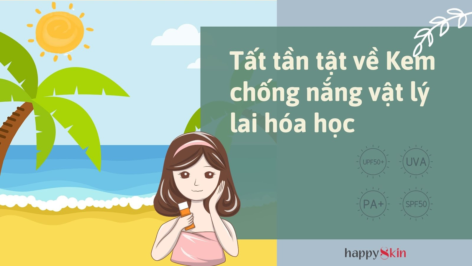 Lột sạch Tất tần tật về Kem chống nắng vật lý lai hóa học