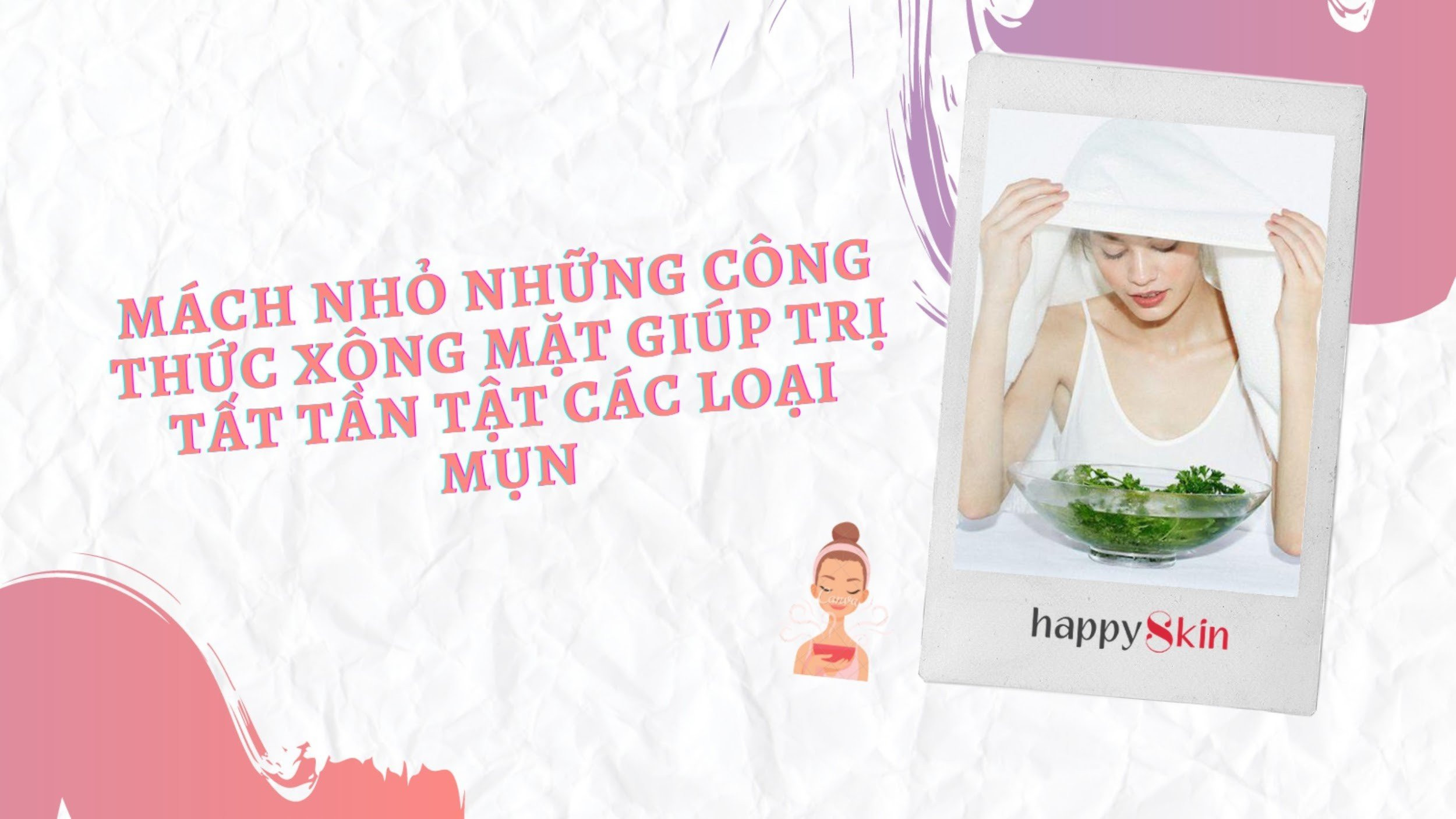 Bí Quyết Xông Mặt Trị Mụn Cho Mọi Làn Da An Toàn Tại Nhà