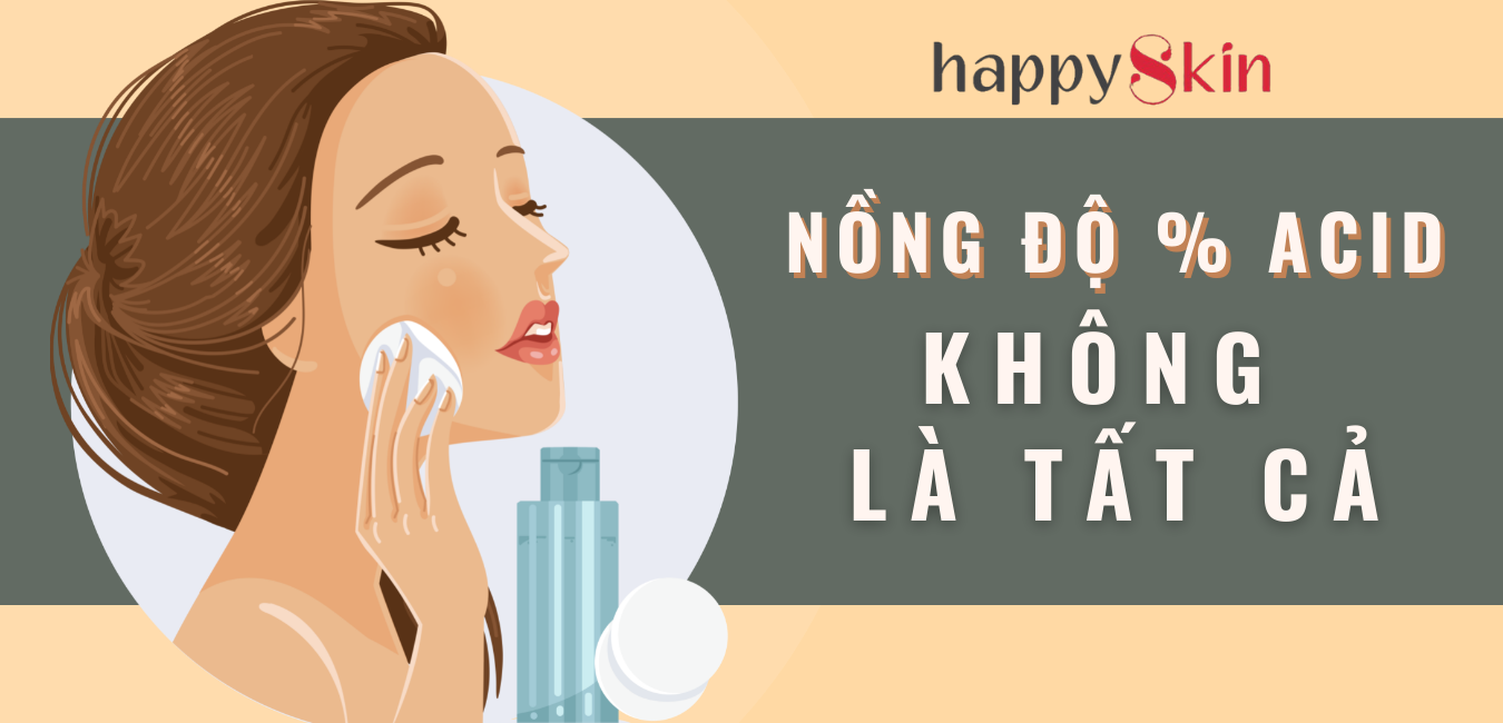 Nồng độ % Acid trong mỹ phẩm KHÔNG PHẢI LÀ TẤT CẢ!!!