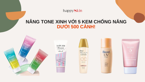 Top 5 KEM CHỐNG NẮNG NÂNG TONE không cần makeup mà giá siêu hạt dẻ!!