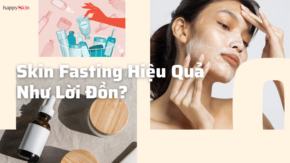 Skin fasting liệu có thần thánh như lời đồn?