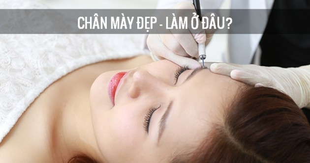 Top 5 địa điểm điêu khắc/phun/thêu chân mày tại Sài Gòn