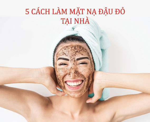 5 Cách Làm Đẹp Bằng Bột Đậu Đỏ Trắng Mịn Dễ Làm