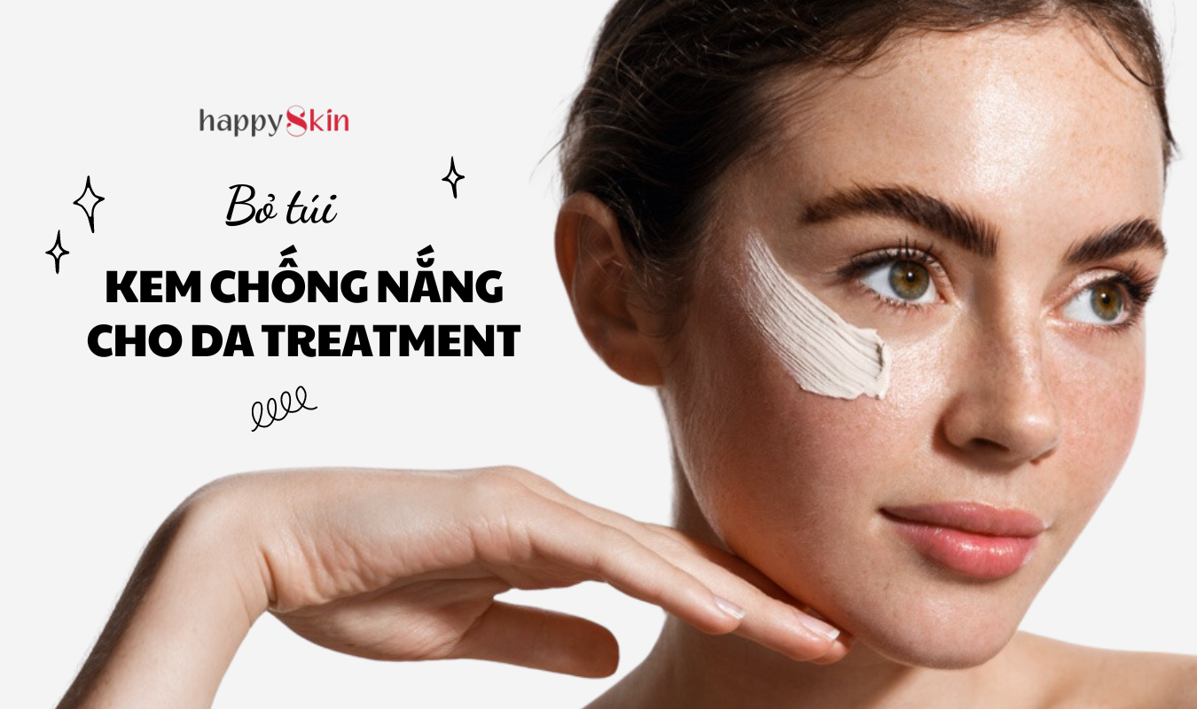 Top 10 Kem Chống Nắng Cho Da Treatment Tốt Nhất Hiện Nay