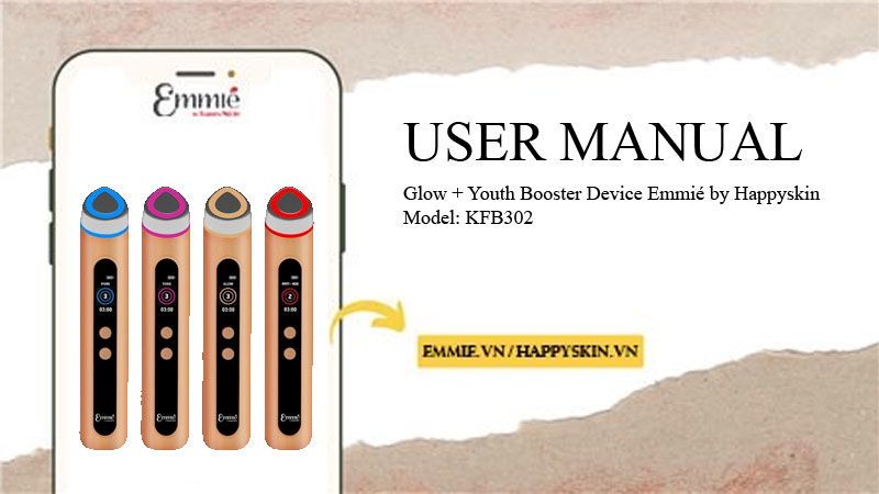 Hướng Dẫn Sử Dụng Máy Nâng Cơ Đẩy Tinh Chất 10 in 1 Glow + Youth Booster Device Emmié by Happyskin - Model: KFB302
