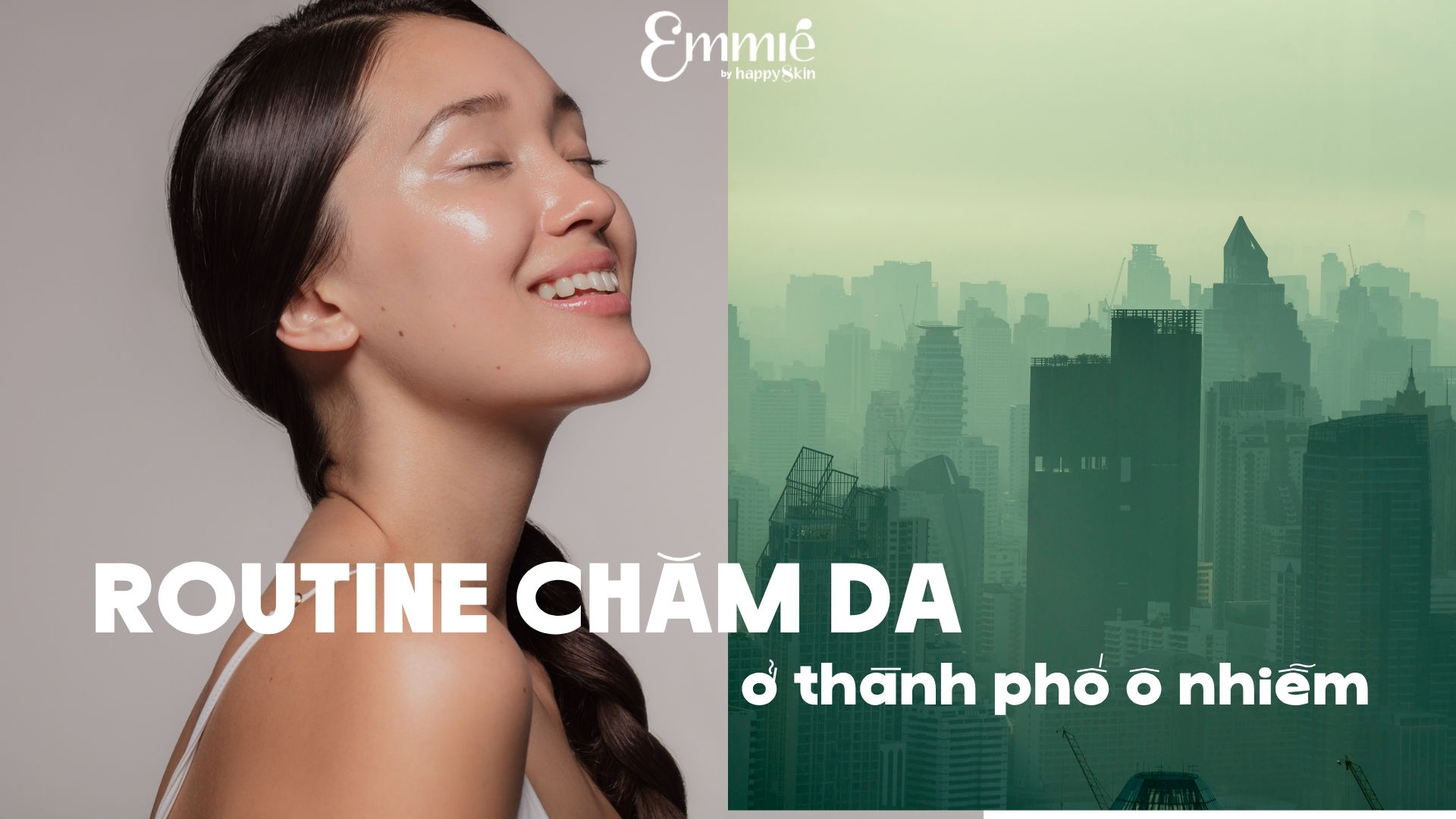 Routine chăm da ở thành phố ô nhiễm: Làm sạch đúng chưa đủ, cần thanh lọc & phục hồi da mỗi ngày