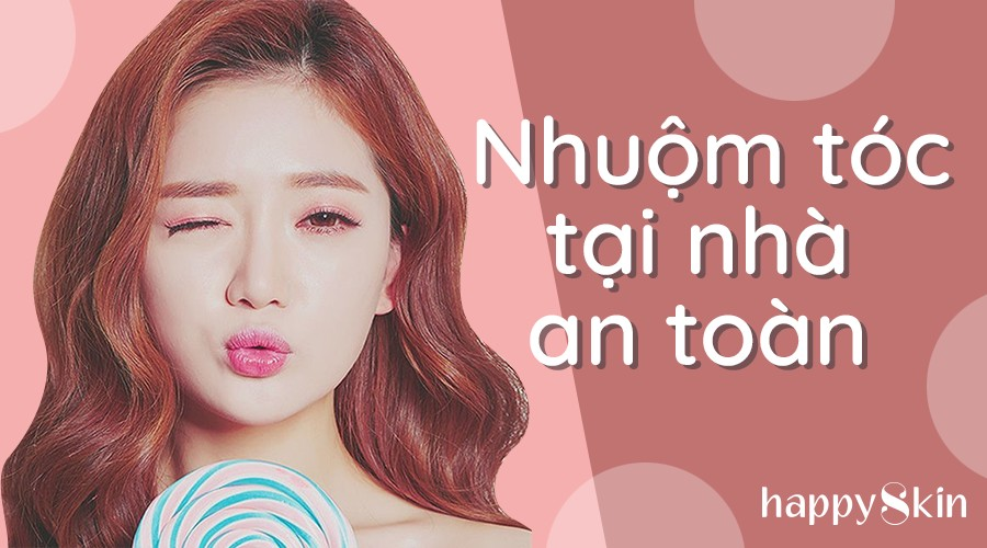 Hướng Dẫn Nhuộm Tóc An Toàn Tại Nhà Lại Tiết Kiệm