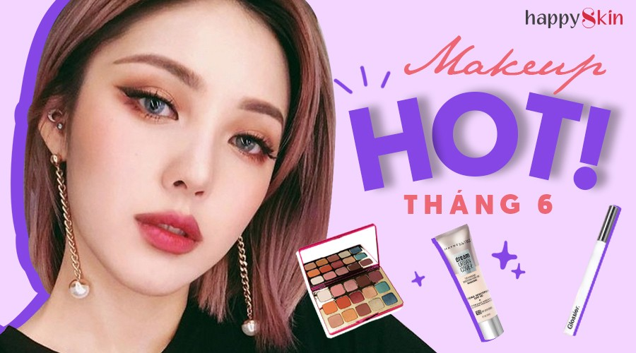 Những sản phẩm trang điểm HOT tháng 06
